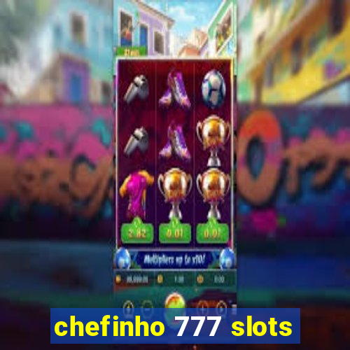 chefinho 777 slots